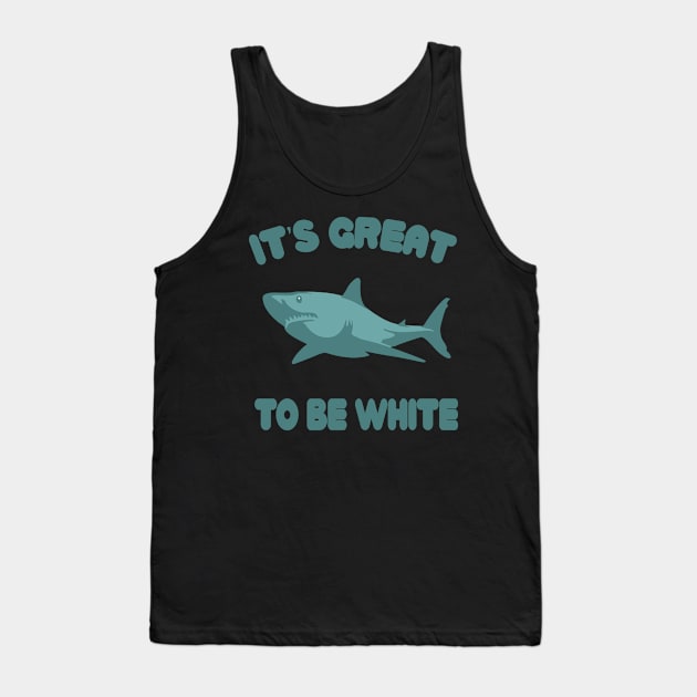 Its Great To Be White Tank Top by Flippin' Sweet Gear